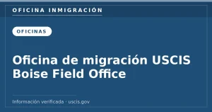Oficina de migración USCIS Boise Field Office — Oficina Inmigración. Información verificada con uscis.gov.