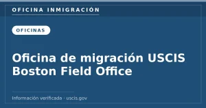 Oficina de migración USCIS Boston Field Office — Oficina Inmigración. Información verificada con uscis.gov.