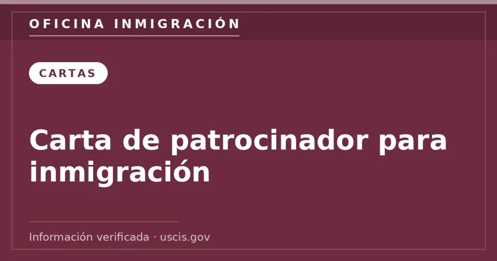 Carta de patrocinador para inmigración — Oficina Inmigración. Información verificada con uscis.gov.