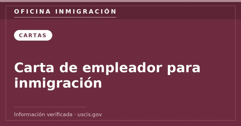 Carta de empleador para inmigración — Oficina Inmigración. Información verificada con uscis.gov.