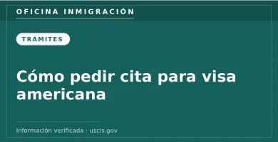 Cómo pedir cita para visa americana — Oficina Inmigración. Información verificada con uscis.gov.