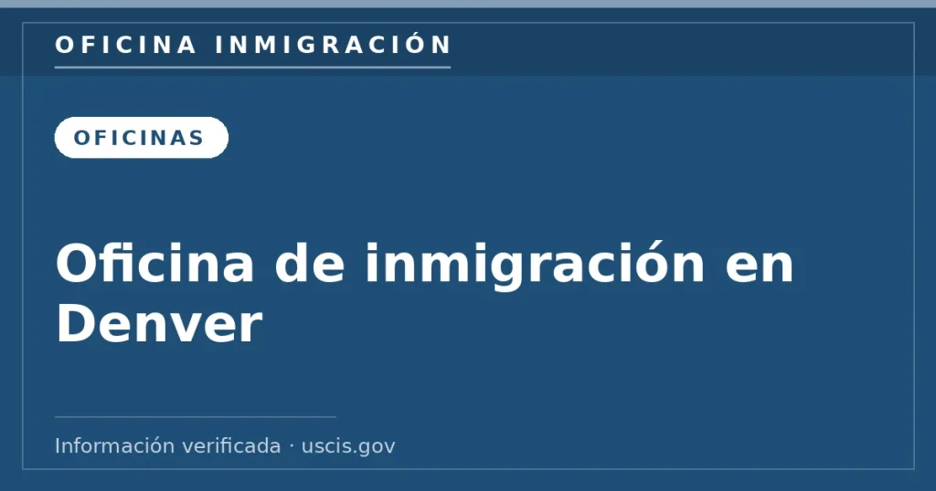 Oficina de inmigración en Denver (USCIS): dónde está y cita Oficina de inmigración en Denver (USCIS): dónde está y cita
