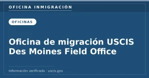 Oficina de migración USCIS Des Moines Field Office — Oficina Inmigración. Información verificada con uscis.gov.