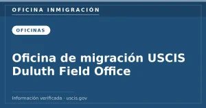 Oficina de migración USCIS Duluth Field Office — Oficina Inmigración. Información verificada con uscis.gov.