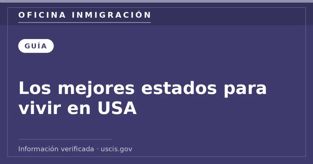 Los mejores estados para vivir en USA — Oficina Inmigración. Información verificada con uscis.gov.