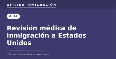 Revisión médica de inmigración a Estados Unidos — Oficina Inmigración. Información verificada con uscis.gov.