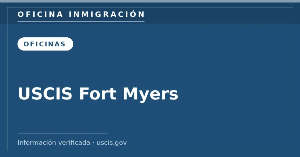 USCIS Fort Myers (FL): oficina, cita y contacto 2026 USCIS Fort Myers (FL): oficina, cita y contacto 2026