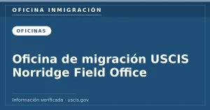 Oficina de migración USCIS Norridge Field Office — Oficina Inmigración. Información verificada con uscis.gov.