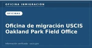 Oficina de migración USCIS Oakland Park Field Office — Oficina Inmigración. Información verificada con uscis.gov.