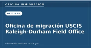 Oficina de migración USCIS Raleigh-Durham Field Office — Oficina Inmigración. Información verificada con uscis.gov.