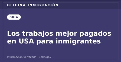 Los trabajos mejor pagados en USA para inmigrantes — Oficina Inmigración. Información verificada con uscis.gov.