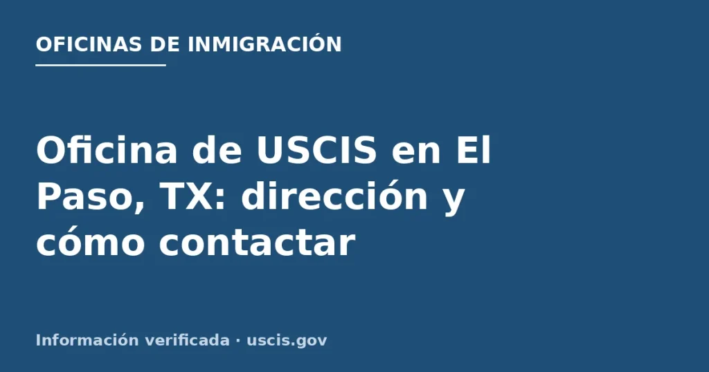 Oficina de USCIS en El Paso, TX: dirección y cómo contactar Oficina de USCIS en El Paso, TX: dirección y cómo contactar