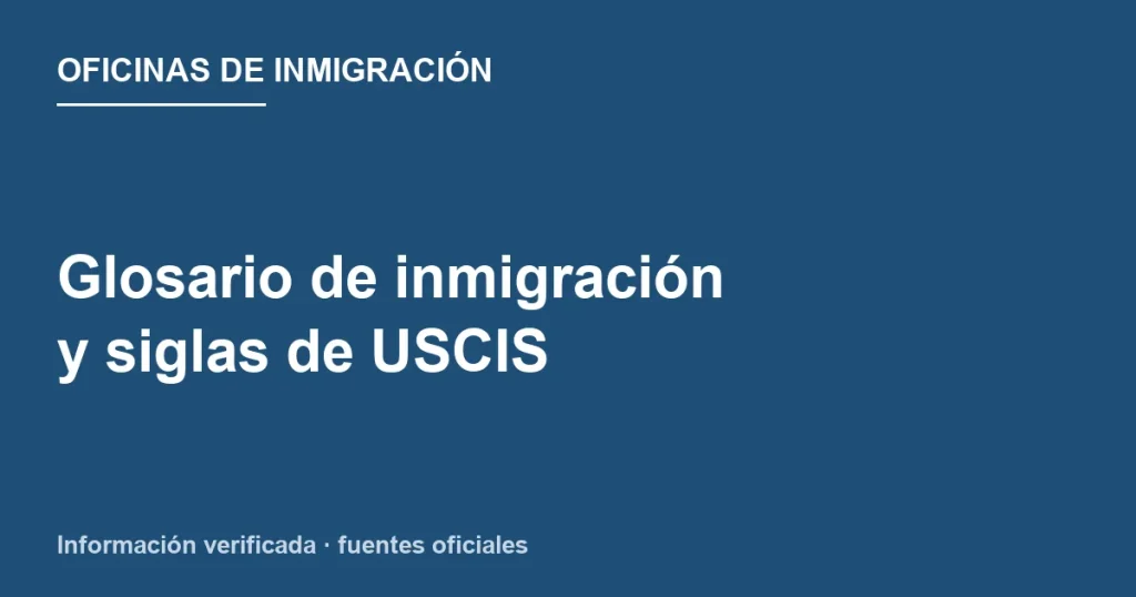 Glosario de inmigración y siglas de USCIS