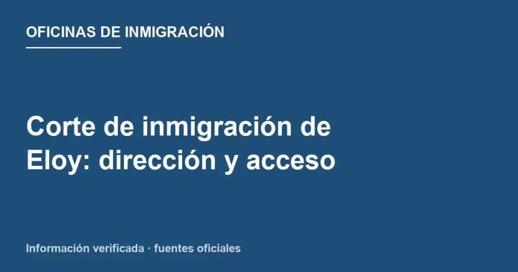 Dirección y acceso de Eloy Immigration Court