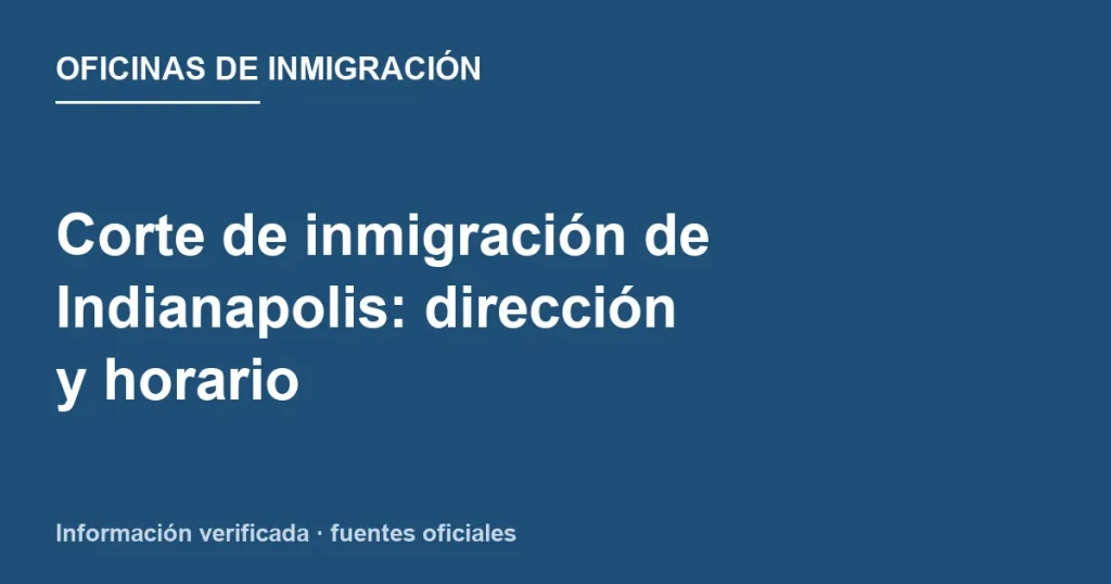 Dirección, entrada oeste y horario de Indianapolis Immigration Court
